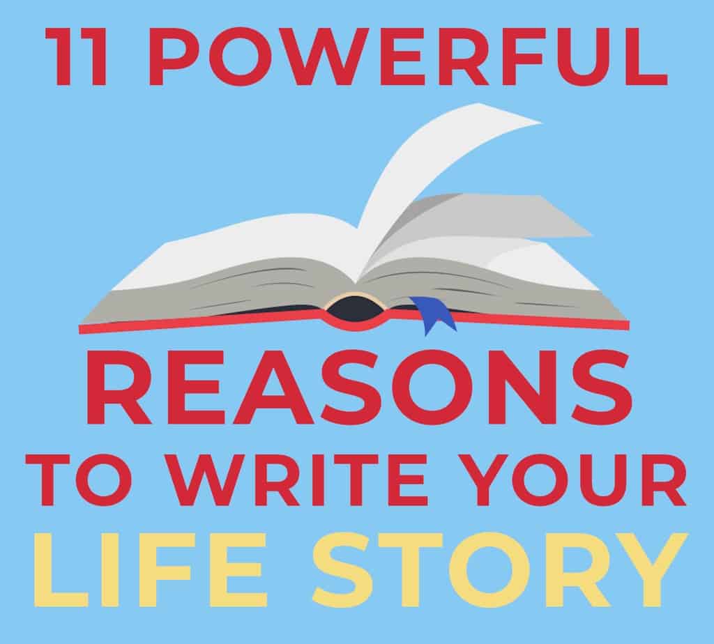 7 Powerful Reasons To Write Your Life Story - Robin Storey