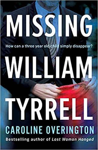 Missing William Tyrrell By Caroline Overington Book Cover