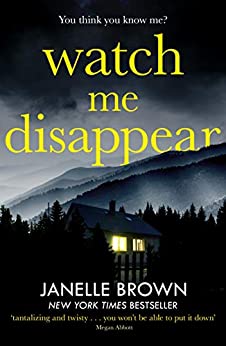 Watch Me Disappear By Janelle Brown