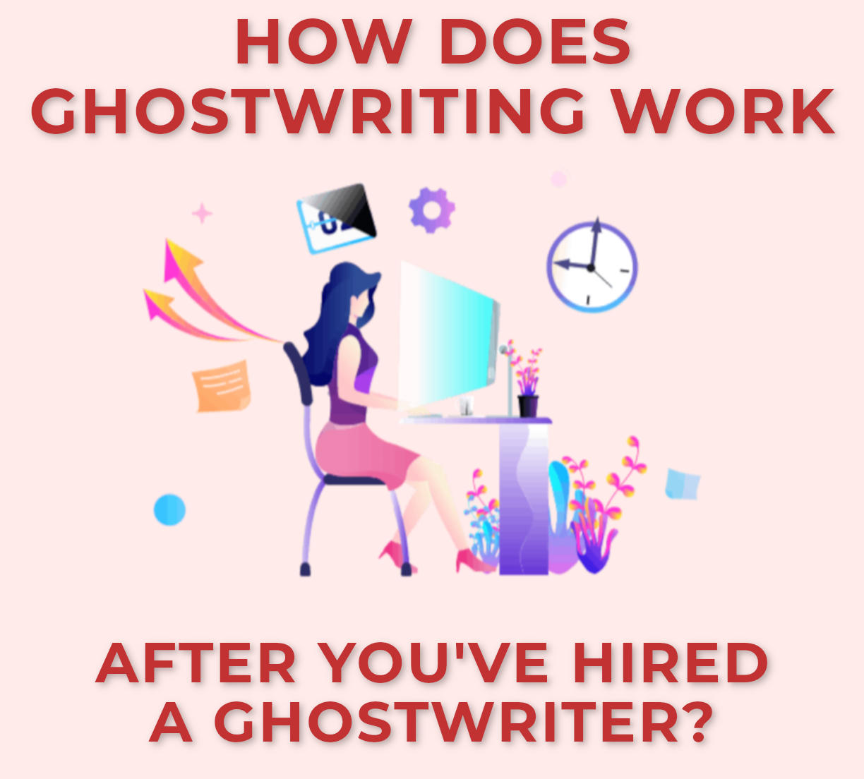How Does Ghostwriting Work After Youve Hired A Ghostwriter Blog Header
